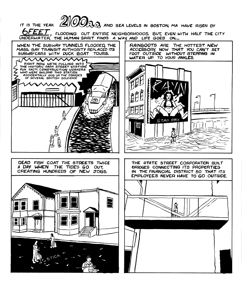 A four-panel comic strip about the future of Boston after climate change. Depicts the subway being replaced by duck boats, the streets flooded, dead fish washing up in the middle of the road, and a glass bridge between skyscrapers so the rich never have to go outside